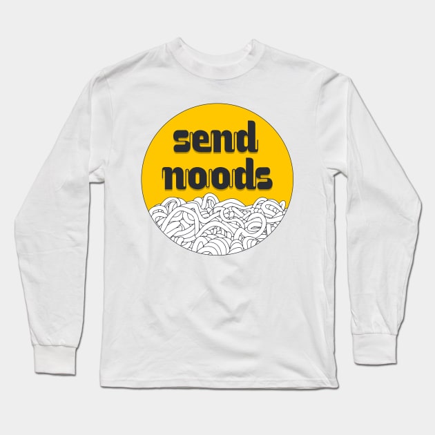 Send som' noods! Long Sleeve T-Shirt by LeCouleur